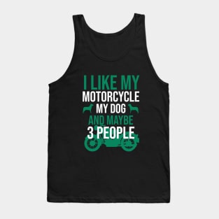 I like my motorcycle my dog and maybe 3 people Tank Top